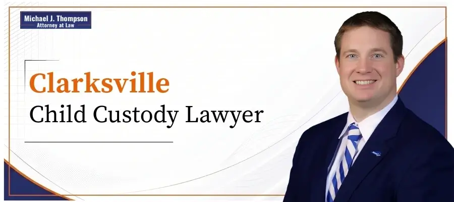 Clarksville Child Custody Lawyer Best Clarksville Child Custody Lawyer